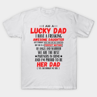 I am a lucky dad I have a freaking awesome daughter T-Shirt